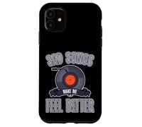 Sad Songs Make Me Feel Better Music Mood Therapy Carcasa para iPhone 11