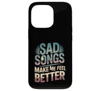 Sad Songs Make Me Feel Better Music Mood Therapy - Carcasa para iPhone 13 Pro