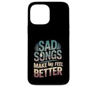 Sad Songs Make Me Feel Better Music Mood Therapy - Carcasa para iPhone 13 Pro Max