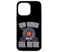 Sad Songs Make Me Feel Better Music Mood Therapy Carcasa para iPhone 14 Pro Max