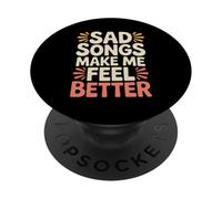 Sad Songs Make Me Feel Better Music Mood Therapy |- PopSockets PopGrip Adhesivo