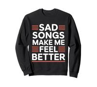 Sad Songs Make Me Feel Better Music Mood Therapy - Sudadera