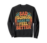 Sad Songs Make Me Feel Better Music Mood Therapy |- Sudadera