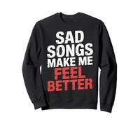 Sad Songs Make Me Feel Better Music Mood Therapy |- Sudadera
