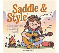 Saddle and Style Cute Western Coloring Book: Adorable Cowgirl Designs with Horses, Ranch Life, Country Fashion and Southwestern Charm for Adults Relaxation