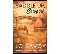 Saddle Up, Cowgirl: A Sweet Billionaire Cowboy Romance (The Kingsleys of Cottonwood Ridge)