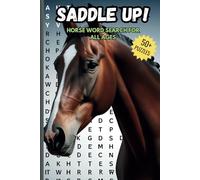 Saddle Up! Horse Word Search FOR All Ages: 50+ Fun and Challenging Puzzles for Horses Lovers, Ridders, and Equine Enthusiasts.