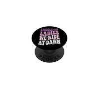 Saddle Up Ladies We Ride At Dawn PopSockets PopGrip Adhesivo