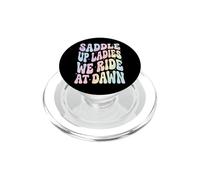 Saddle Up Ladies We Ride At Dawn PopSockets PopGrip para MagSafe