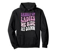 Saddle Up Ladies We Ride At Dawn Sudadera con Capucha