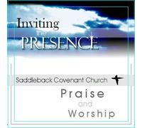 Saddleback Covenant Church - Inviting the Presence (UK Import)