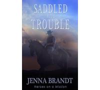Saddled with Trouble: Christian Cowboy Search and Rescue: 2 (Heroes on a Mission)