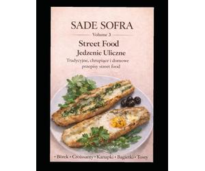 Sade Sofra: Street Food - Tradycyjne, chrupiące i domowe przepisy street food (Sade Sofra - Przepisy Kulinarne)