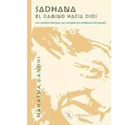 Sadhana, el camino hacia Dios: Los cambios internos, que arreglan los problemas del mundo.: 67 (YOGA)