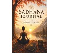 Sadhana Journal A Yoga Notebook for Transformation: Includes 50+ Yoga symbol wisdom & Sadhana tracking | Great Gift for Yoga lovers