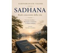 SADHANA: Reale concezione della vita - versione guidata e commentata in chiave moderna