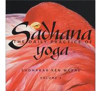 Sadhana : The Daily Practice of Yoga, Volume 2