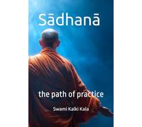 Sādhanā: the path of practice.