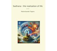 Sadhana : the realisation of life (Classic Books)