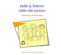 Sadie and Selene's Little Life Lessons: Teamwork is the Best Work!