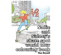 Sadie and Sidney's World Tour: Colouring book featuring skateboard spots from around the world!
