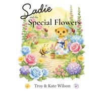 Sadie and the Special Flowers: A Beautiful Children’s Book Teaching Empathy, Love, and Sharing (Sadie the Meerkat)