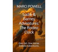 Sadie & Barney Adventures: The Rodeo Clock: One Girl. One Horse. Endless Adventures.