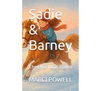Sadie & Barney: The Christmas Rodeo (Sadie and Barney - life lessons from the rodeo arena)