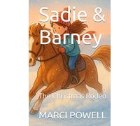 Sadie & Barney: The Christmas Rodeo (Sadie and Barney - life lessons from the rodeo arena)