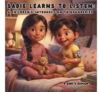 Sadie Learns to Listen: A Children's Introduction to Boundaries