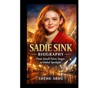 Sadie Sink Biography: From Small-Town Stages to Global Spotlight