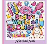 Sadie's World of Color: Finally, My Name! A Personalized Coloring Book for Kids and Adults: Sadie