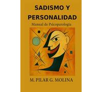 Sadismo y Personalidad. Manual de Psicopatología: Dinámicas Clínicas y Funcionamiento Dominante. (Guía Clínica de los Trastornos de la Personalidad)