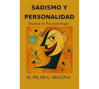 Sadismo y Personalidad. Manual de Psicopatología: Dinámicas Clínicas y Funcionamiento Dominante. (Guía Clínica de los Trastornos de la Personalidad)