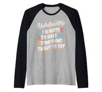 Sadly I Always Have Something Smart to Say - Camiseta Manga Raglan