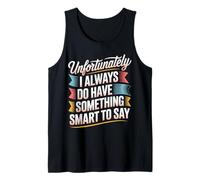 Sadly I Always Have Something Smart to Say - Camiseta sin Mangas