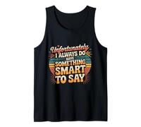 Sadly I Always Have Something Smart to Say - Camiseta sin Mangas
