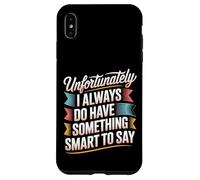 Sadly I Always Have Something Smart to Say - Carcasa para iPhone XS MAX