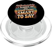 Sadly I Always Have Something Smart to Say - PopSockets PopGrip para MagSafe
