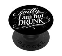 Sadly I'm Not Drunk PopSockets PopGrip Adhesivo