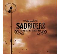Sadriders,the - in The End We Always Win [Import]