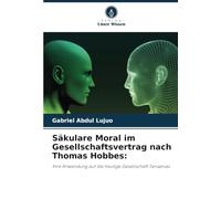 Säkulare Moral im Gesellschaftsvertrag nach Thomas Hobbes:: Ihre Anwendung auf die heutige Gesellschaft Tansanias