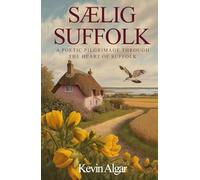 SAELIG SUFFOLK: A Poetic Pilgrimage Through The Heart Of Suffolk