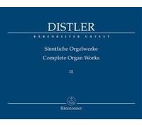Sämtliche Orgelwerke, Band III: Bisher unveröffentliche Werke