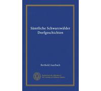 Sämtliche Schwarzwälder Dorfgeschichten (v.2)