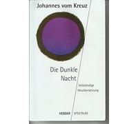 Sämtliche Werke. Vollständige Neuübertragung: Die Dunkle Nacht: Vollständige Neuübersetzung. Sämtliche Werke Band 1