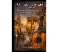 SAETAS DEL ALMA - Volumen I: El Legado de Ramón Priego y la Guitarra de Utrera (Material Didáctico y Educación Musical)