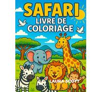 Safari - 50 coloriages d’animaux de la Savane pour enfants de 4 à 10 ans: Livre de coloriage éducatif - Lions, girafes, éléphants, zèbres et plus encore ! (Coloring Fun Laura Scott)