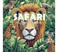 Safari Abenteuer: Ausmalbuch für Erwachsene mit über 35 Bildern