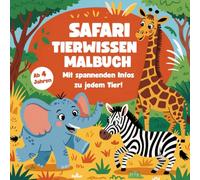 Safari-Abenteuer für Kinder ab 4 Jahren: Mal- und Lernbuch mit 30 spannenden Tieren aus Afrika: Mit liebevollen Ausmalbildern & kindgerechtem Tierwissen zum Entdecken, Lernen und Staunen